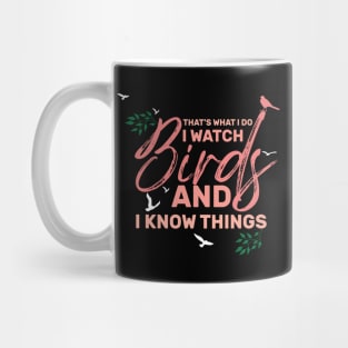 that's what i do I Watch Birds And I Know Things Mug